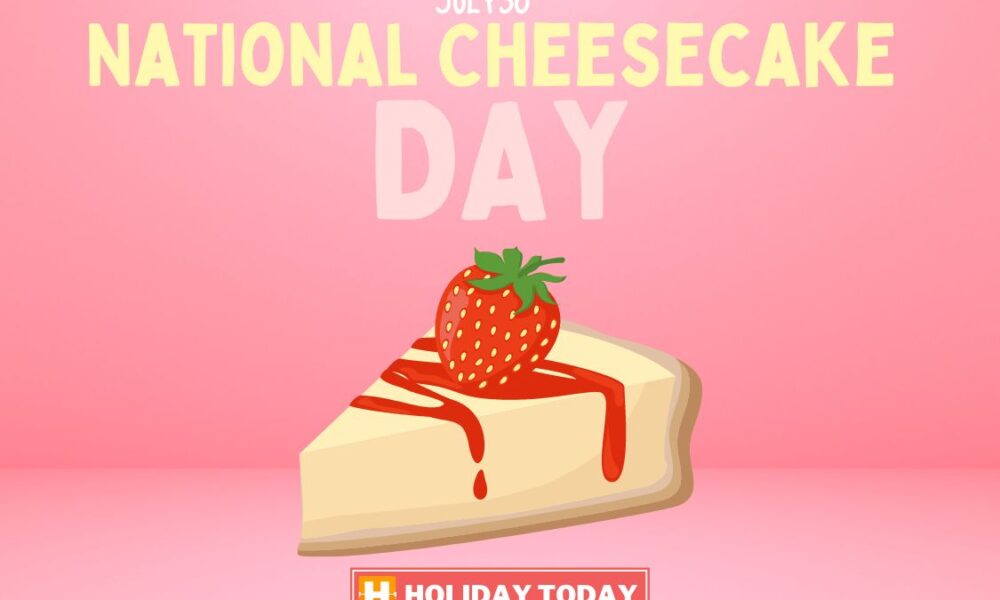 National Cheesecake Day
