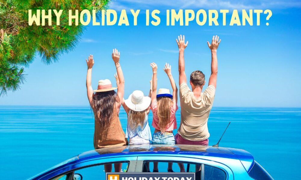 Why Holiday is Important