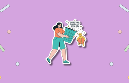 Dump Your Significant Jerk Day