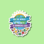 Rid the World of Fad Diets & Gimmicks Day