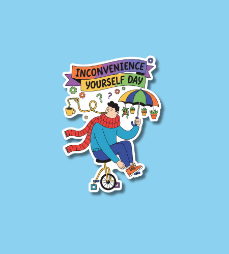 Inconvenience Yourself Day