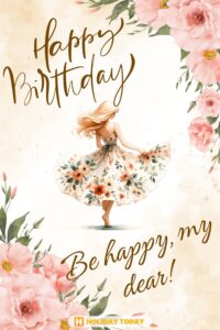 Be happy, my dear! Happy Birthday! happy birthday cards